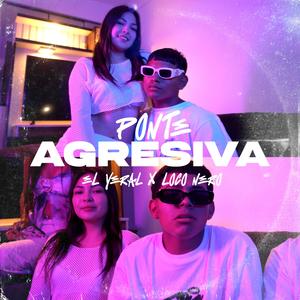 PONTE AGRESIVA (feat. EL YERAL) (Explicit)