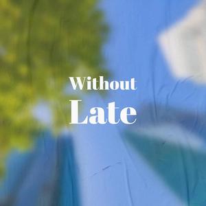 Without Late