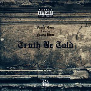 Truth Be Told (feat. Young Kizer) (Explicit)