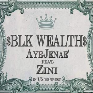 BLK WEALTH (feat. Zini) [Explicit]