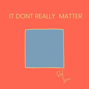 It dont really matter (Explicit)