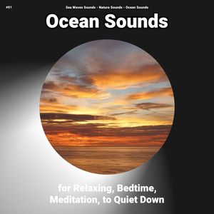 #01 Ocean Sounds for Relaxing, Bedtime, Meditation, to Quiet Down