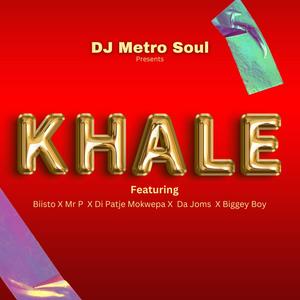 Khale Khale (feat. Biisto, Biggey Boy, Mr P, Mokwepa, Di Patje & Da Joms)