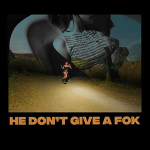 HE DON'T GIVE A FOK (Explicit)