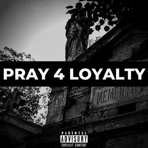 PRAY 4 LOYALTY EP (Explicit)