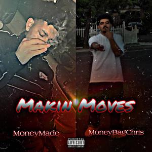 Makin Moves (feat. MoneyMade) [Explicit]