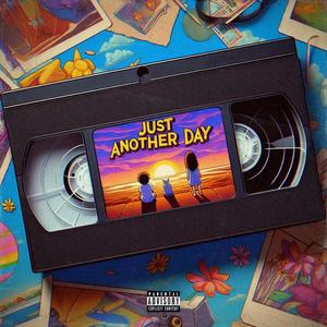 JUST ANOTHER DAY (Explicit)