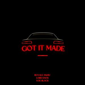 GOT IT MADE (feat. ROYALE SWRV & VOE BLACK) [Explicit]