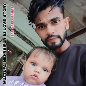 Mustufa Mehraipur Ki Love Story