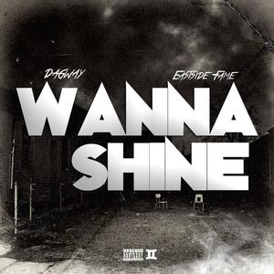 Wanna Shine (feat. Eastside Fame) [Explicit]