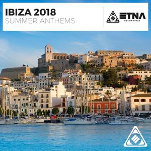 Ibiza 2018 - Summer Anthems