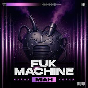 Fuk Machine (feat. AG BLAXX) (Explicit)