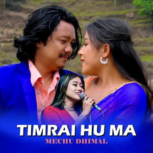 Timrai Hu Ma (feat. Mechu Dhimal)