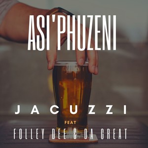 Asi'phuzeni (feat. Folley Dee & Da Great)