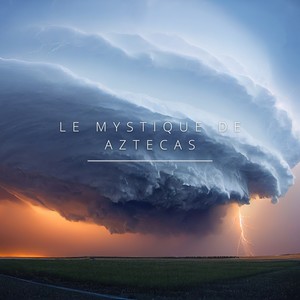 Le Mystique de Aztecas