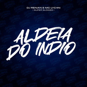 Aldeia do Indio (Super Slowed) (Explicit)