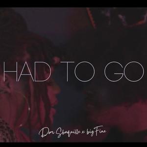 Had To Go (feat. bigFine) [Explicit]