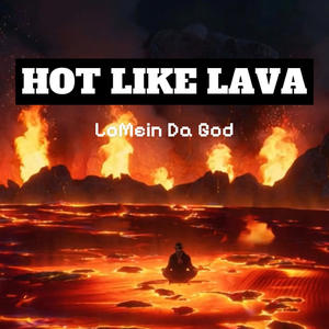 HOT LIKE LAVA