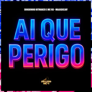 Ai Que Perigo (Explicit)