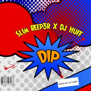 Dip (feat. Slim Reep3r)