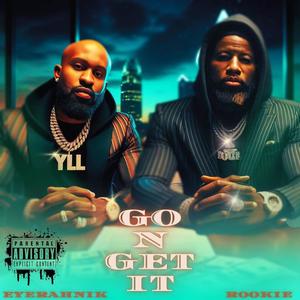 Go N Get It (feat. R.O.O.K.I.E.) (Explicit)