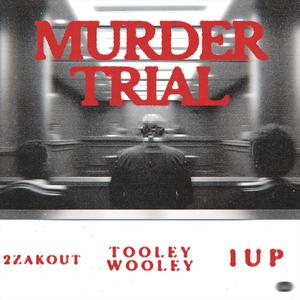 MURDER TRIAL (feat. 2zak & 1UP) (Explicit)