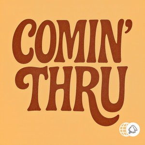 Comin' Thru