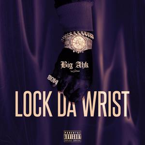 Lock Da Wrist (Explicit)