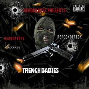 Trench Babies (feat. RerockTrey & RerockKen) [Explicit]