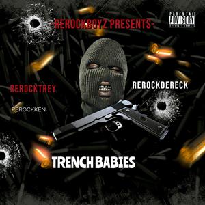 Trench Babies (feat. RerockTrey & RerockKen) (Explicit)