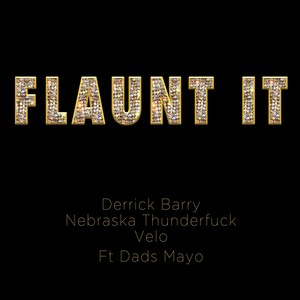 Flaunt It(feat. Dads Mayo) (Explicit)