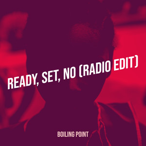 Ready, Set, No (Radio Edit)