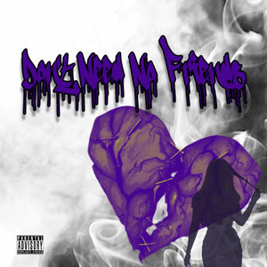 Don't Need No Friends (Explicit)