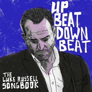 Upbeat Downbeat (The Luke Russell Songbook)