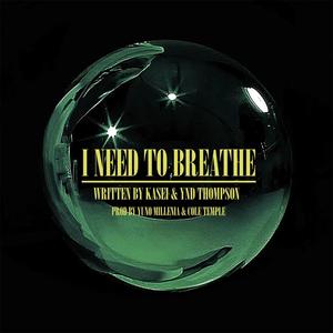 I NEED TO BREATHE (feat. YNDThompson, Cole Temple & Yuno Millenia) [Explicit]