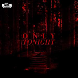 Only Tonight (Explicit)