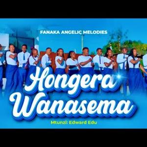 HONGERA WANASEMA (FANAKA ANGELIC MELODIES)