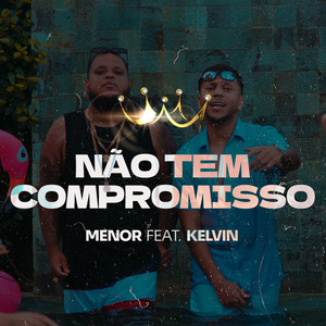 Não Tem Compromisso (Explicit)