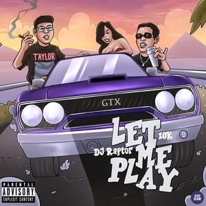 LET ME PLAY (Explicit)