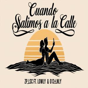 cuando salimos a la calle (feat. lowly & 013lnly)