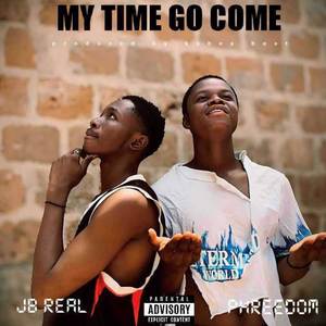 My Time Go Come (Explicit)