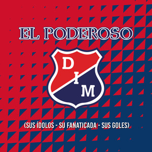 Dim... El Poderoso (Sus Ídolos - Su Fanaticada - Sus Goles)