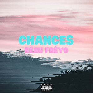 Chances (Explicit)