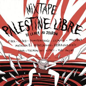 MIXTAPE : PALESTINE LIBRE DE LA MER AU JOURDAIN (Explicit)