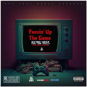 Fuccin' Up The Game (feat. RawChilly) [Explicit]