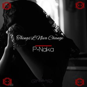 Things'L Neva Change (Explicit)
