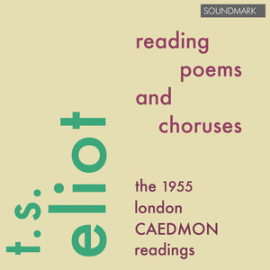 T.S. Eliot Reading Poems and Choruses - The 1955 London Caedmon Readings