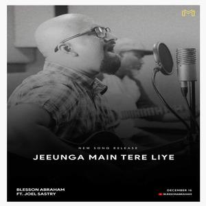 Jeeunga Main Tere Liye (feat. Joel Sastry)