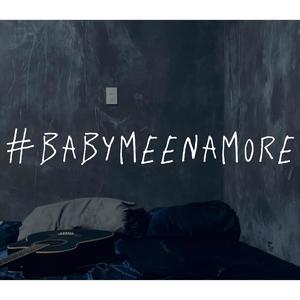 #babymeenamore