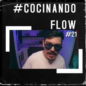 Cocinando Flow #21 (Explicit)